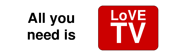 All you need is LoVE-TV