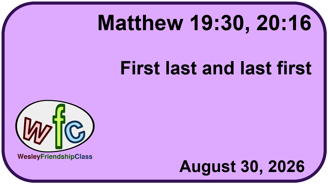 Matthew 19:30, 20:16 : First last and last first