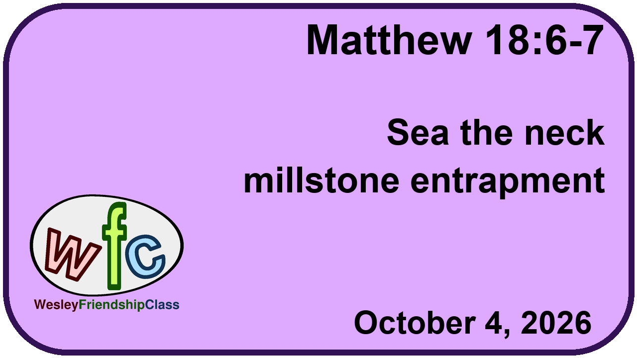 Matthew 18:6-7 : Sea the neck millstone entrapment