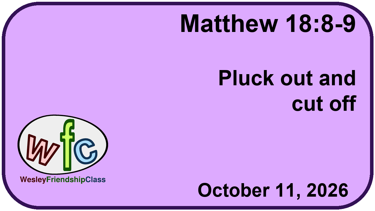 Matthew 18:8-9 : Pluck out and cut off